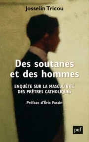 Des soutanes et des hommes: Enquête sur la masculinité des prêtres catholiques